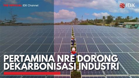 Pertamina NRE Dorong Dekarbonisasi Industri IDX CHANNEL YouTube