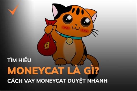 Moneycat L G Vay Nhanh Tri U Moneycat Gi I Ng N Ngay