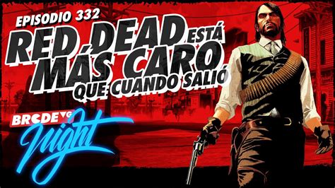 Red Dead Está Más Caro que Cuando Salió BRCDEvg Night 332 YouTube