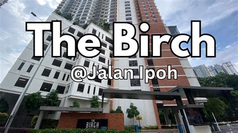 Property Tour 020 The Birch At Jalan Ipoh Kuala Lumpur YouTube