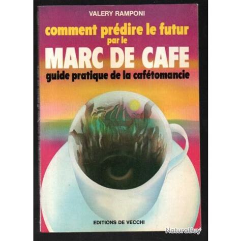 Comment prédire le futur par le marc de café de valéry ramponi guide