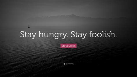 Steve Jobs Quote “stay Hungry Stay Foolish ” 41 Wallpapers Quotefancy