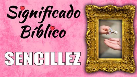 Descubre El Profundo Significado De La Sencillez En La Biblia