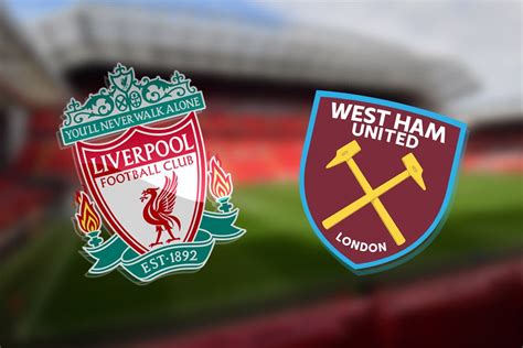 Liverpool Vs West Ham Carabao Cup Prediction Kick Off Time Team News Tv Live Stream H2h