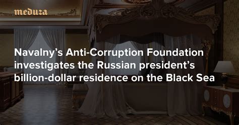 Putin’s palace Navalny’s Anti-Corruption Foundation investigates the ...