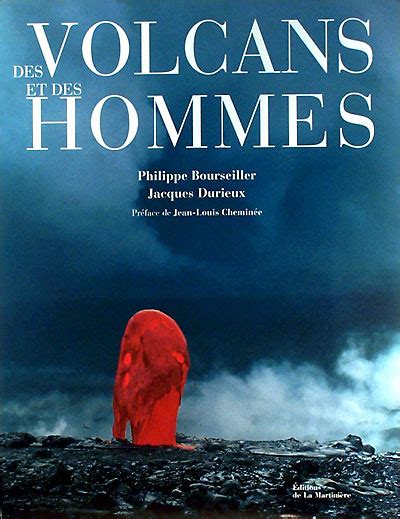 Des Volcans Et Des Hommes Reli Philippe Bourseiller Jacques