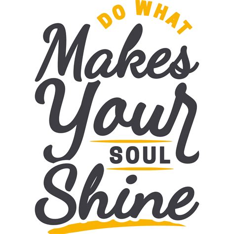 Do What Makes Your Soul Shine Motivation Typography Quote Design 10890834 Vector Art At Vecteezy