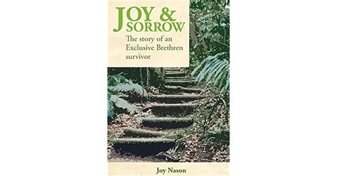 Joy And Sorrow The Story Of An Exclusive Brethren Survivor By Joy Nason