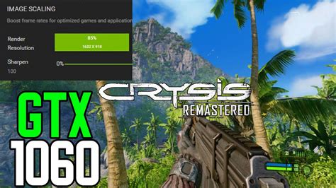 GTX 1060 3gb Crysis Remastered Image Scaling 85 YouTube