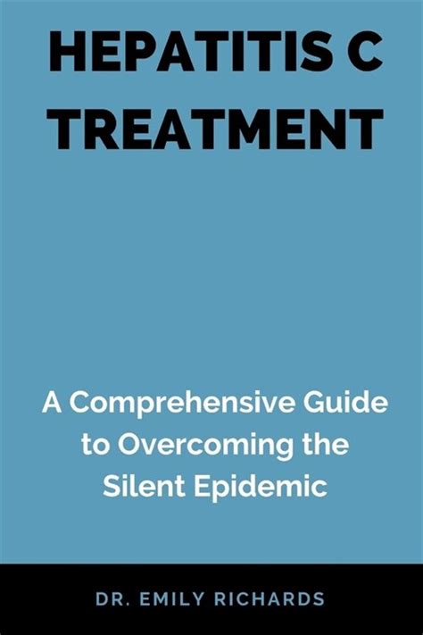 알라딘 Hepatitis C Treatment A Comprehensive Guide To Overcoming The Silent Epidemic Paperback