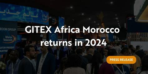 GITEX Africa Morocco Returns In 2024 Press Release