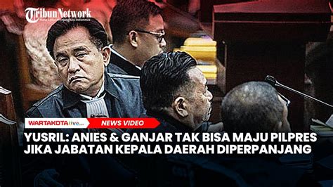 Yusril Anies Dan Ganjar Tak Bisa Maju Pilpres Jika Jabatan Kepala