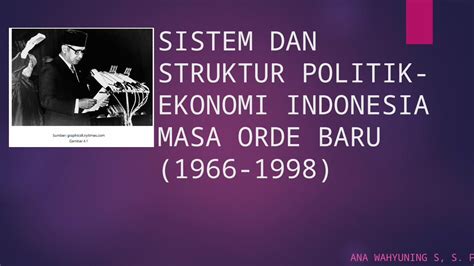 Ppt Sistem Dan Struktur Politik Ekonomi Indonesia Masa Orde Baru