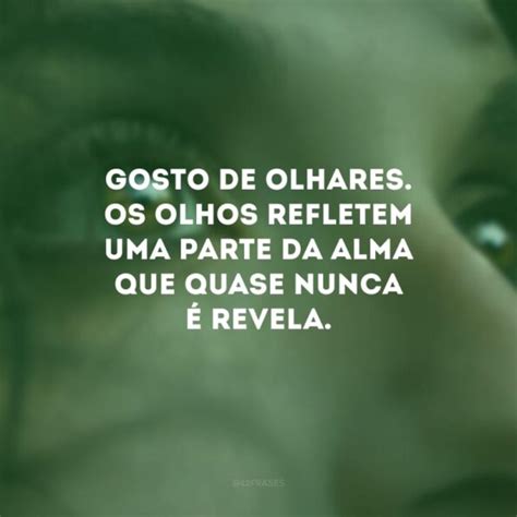 Frases Sobre Olhos Que Refletem A Sinceridade Da Alma