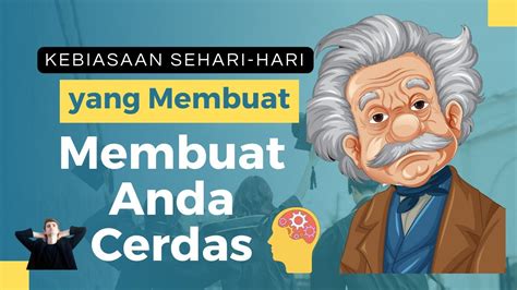 Kebiasaan Sehari Hari Yang Dapat Membuat Anda Semakin Cerdas YouTube