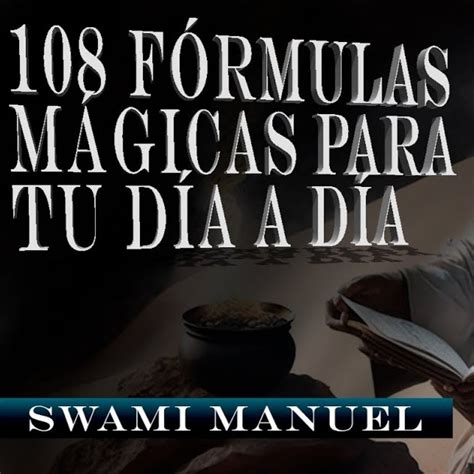 F Rmulas M Gicas Para Tu D A A D A De Swami Manuel Audiolibro