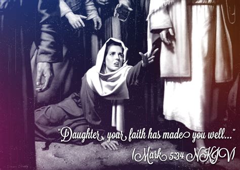 And He Said To Her “daughter Your Faith Has Made You Well Go In