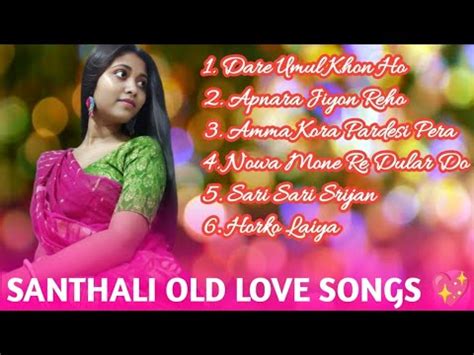 Santali Love Songs Santali Romantic Songs Santali Mp3 Santali Nonstop