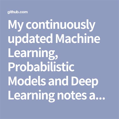 My Continuously Updated Machine Learning Probabilistic Models And Deep