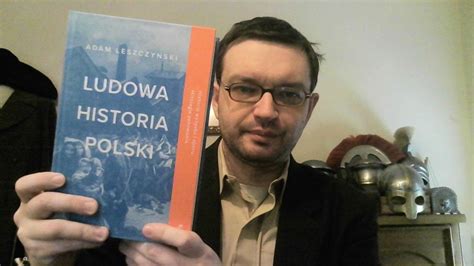 Adam Leszczy Ski Ludowa Historia Polski Recenzja Ksi Ki Dr