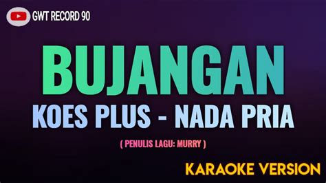 Koes Plus Bujangan Karaoke Nada Pria Youtube