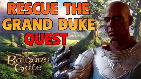 Rescue The Grand Duke Quest The Grand Duke Baldurs Gate 3 Youtube