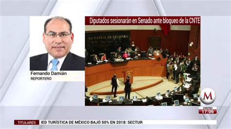 Diputados Sesionar N En Senado Ante Bloqueo De La Cnte Grupo Milenio