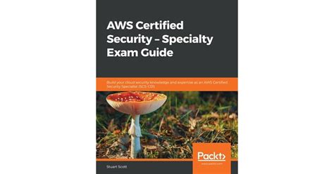 Aws Certified Security Specialty Exam Guide All You Need To Know To