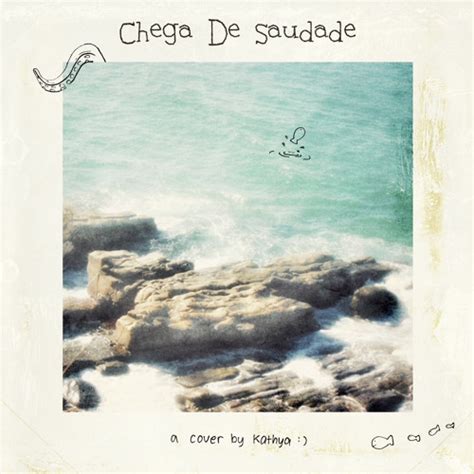 Stream Chega De Saudade By Kathya Listen Online For Free On Soundcloud