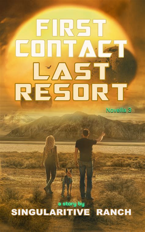 First Contact Last Resort A Sci Fi Novella 3 By Singularitive Ranch Goodreads