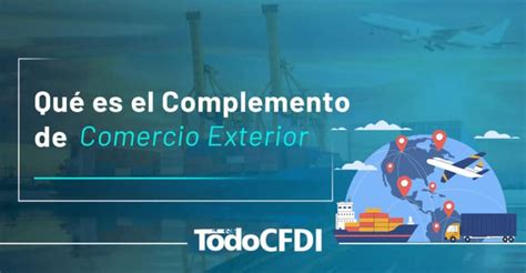 Qué Es El Complemento De Comercio Exterior