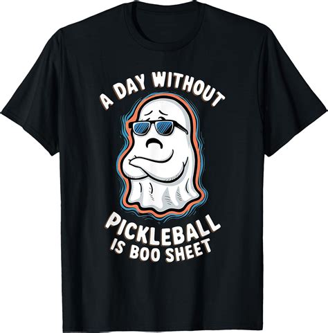 Hot Trending Kiraa Tee With Ghost A Day Without Pickleball Is Boo Sheet Unisex S 5Xl T Shirt