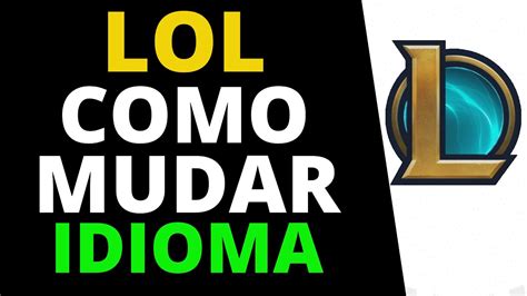 COMO MUDAR O IDIOMA NO LEAGUE OF LEGENDS YouTube