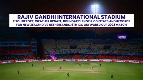 Rajiv Gandhi International Stadium Hyderabad Pitch Report Weather