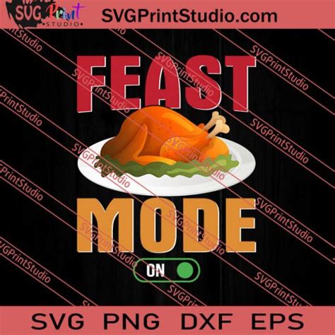 Feast Mode On Thanksgiving Svg Png Eps Dxf Silhouette Cut Files