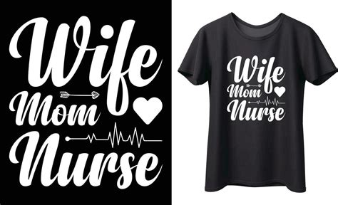 Wife Mom Nurse Typography Vector T Shirt Design Perfect For Print