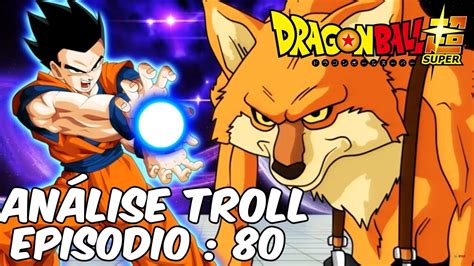 Analisetroll Episódio 80 Dragon Ball Super Gohan Vs Lobo Fazendeiro