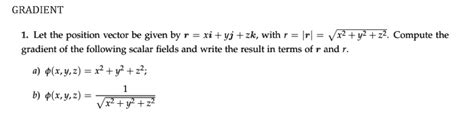 Solved Let The Position Vector Be Given By R Xi Yj Zk With R