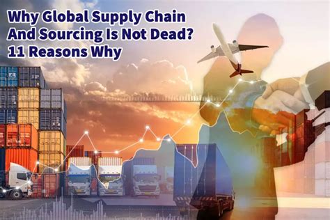 Why Global Supply Chain And Sourcing Is Not Dead 11 Reasons Why Mondoro