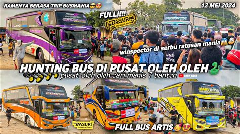 FULL BASURIhunting Bus Di Pusat Oleh Oleh Cari Manis 7 Cilegonrame