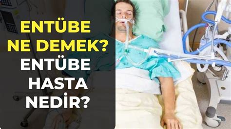 Entübe Ne Demek Entübe Hasta Nedir Entübe Etmek Ne Demek YouTube