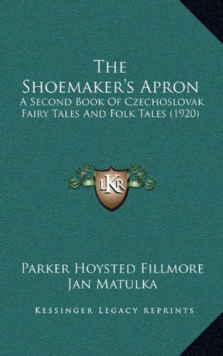 Buy The Shoemaker S Apron A Second Book Of Czechoslovak Fairy Tales