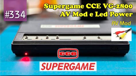 Manutenção 334 Supergame CCE VG 2800 AV Mod e Led Power YouTube