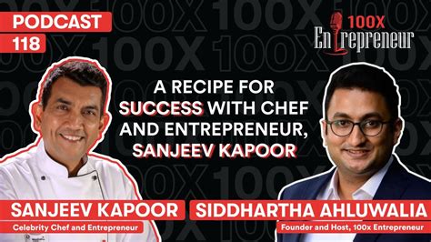 A Recipe For Success With Chef And Entrepreneur Sanjeev Kapoor 100x