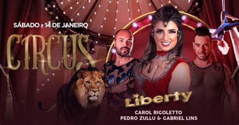 LIBERTY CIRCUS DJ CAROL RIGOLETTO DJ ZULLU E DJ GABRIEL LINS Em