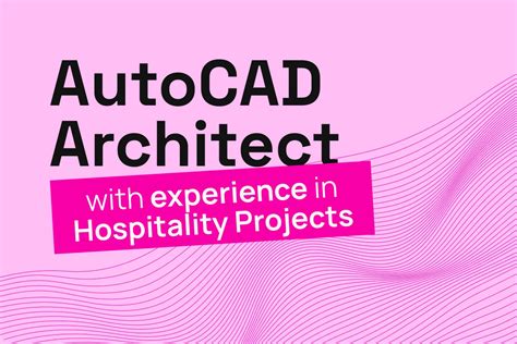Experienced Autocad Architect For Hospitality Projects Worldteams
