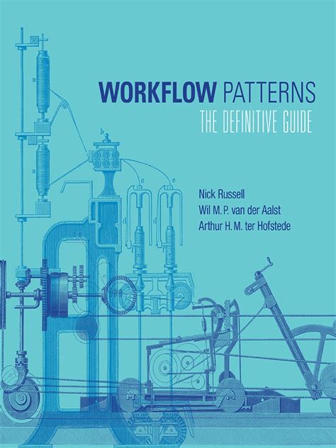 Workflow Patterns The Definitive Guide 0262029820 9780262029827