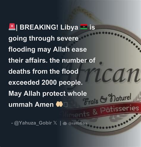 BREAKING Libya Is Going Through Severe Flooding May Allah Ease