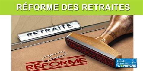 La réforme des retraites effective avant mai 2022 Guide épargne