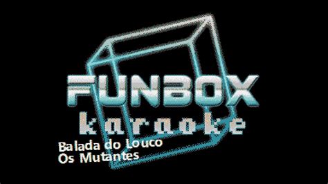 Os Mutantes Balada Do Louco Funbox Karaoke Youtube